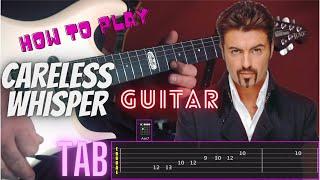 Careless Whisper Guitar Sax & Tab Chords Tutorial - George Michael