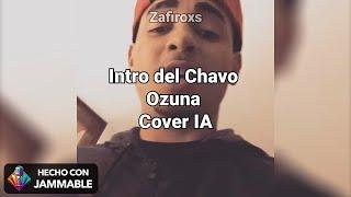 Intro del Chavo (Ozuna IA)