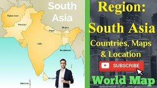 Where is South Asia? | South Asian Countries By Its Location |South Asia on World Map South Asia Map