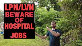 Why LPN/LVN need to be careful when working for the hospital