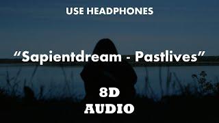 sapientdream - Pastlives (8D Audio)