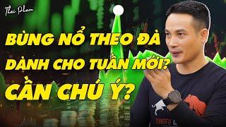 LIỆU CÓ BÙNG NỔ THEO ĐÀ (FTD) DÀNH CHO TUẦN MỚI? NHỮNG ĐIỀU CẦN CHÚ Ý?