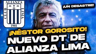 ¡ALIANZA LIMA YA TIENE NUEVO DT! ¿NESTOR GOROSITO ES EL IDEAL?