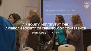 AIR Equity Initiative at the 2023 American Society for Criminology Conference