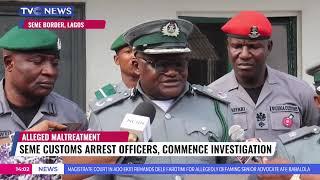 Seme Customs Arrests Officers, Commences Investigation Into Alleged Maltreatment