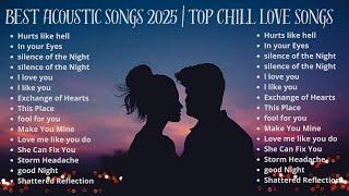 Best Acoustic Songs  2025 Top Chill Love Songs Cover 2025  Acoustic Love Songs 2025