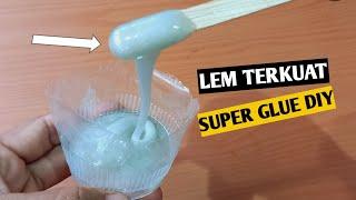 Super glue!!! Membuat lem super kuat | ide kreatif | Oprek Gambleh