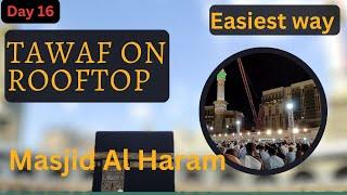 how to perform Tawaf on rooftop of Masjid Al Haram (Eng) Day 16 of exploring Makkah.#muslimvlog