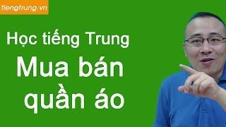 Học tiếng Trung mua bán quần áo | Tiếng Trung đánh hàng