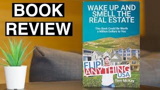 Wake Up And Smell The Real Estate by Tom McKay | Book Review