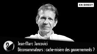 Sobriété, déconsommateurs : cache-misère des gouvernements ? Jean-Marc Jancovici [EN DIRECT]