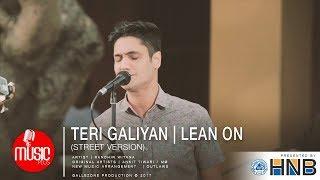 Teri Galiyan | Lean On (Street Version) - Randhir Witana