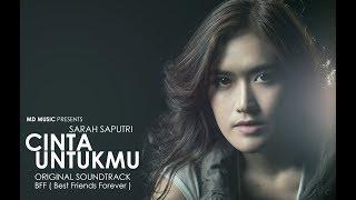 Sarah Saputri - Cinta Untukmu (Official Music Video) | OST. BFF Best Friends Forever