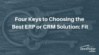 Four Keys to Choosing the Best ERP or CRM Solution Part 1 – Fit