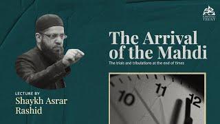 The Arrival of the Mahdi | Shaykh Asrar Rashid