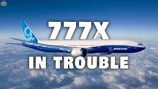 Bad News! Boeing 777X in Big Problems