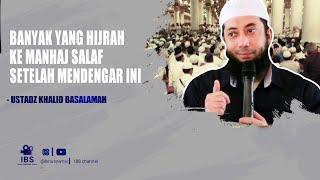 Banyak Yang Hijrah Ke Manhaj Salaf Setelah Mendengar Ini - Ustadz Khalid Basalamah