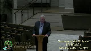 Heroines of the Bible #14 - Bill Watkins - Nov 20, 2024 - 5:15pm