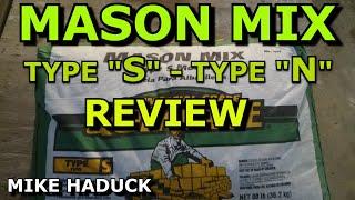 MASON MIX (TYPE "S" - "N") REVIEW (Mike Haduck)