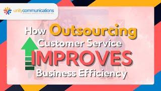 How Outsourcing Customer Service Improves Business Efficiency