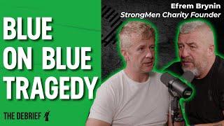 BLUE ON BLUE TRAGEDY | THE DEBRIEF | StrongMen Charity Founder Efrem Brynin