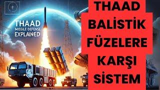 THAAD: Balistik Füzelere Karşı Son Teknoloji Savunma Sistemi!