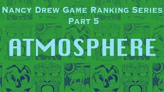 Nancy Drew Game Ranking Series -- Episode Five -- Atmosphere! (All Nancy Drew Games Ranked)