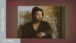 Anish Shrestha - Dherai Jiunu - Studio Video