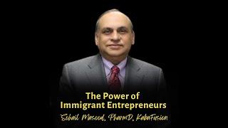 The Power of Immigrant Entrepreneurs | Sohail Masood, PharmD, KabaFusion