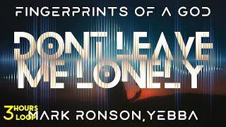 Mark Ronson ft Yebba - Don't Leave Me Lonely - 3 Hours Endless Fusion with Infinite Wallpaper