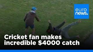 Cricket fan makes incredible $4000 catch | euronews 