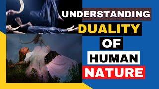 Understanding duality of human nature.