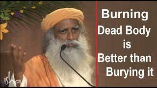 Sadhguru on hindu rituals | Burning dead body is better than burying
