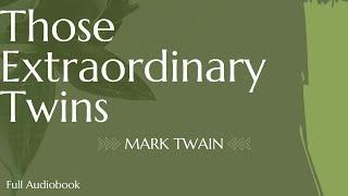 Those Extraordinary Twins. By Mark Twain. Full Audiobook.