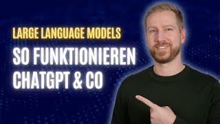 So funktioniert ChatGPT | Large Language Modelle einfach erklärt | So erstellt ChatGPT deine Antwort