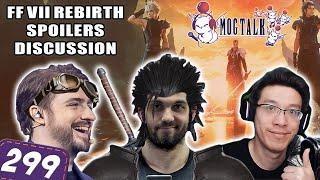 MogTalk: Episode 299 - FF7 Rebirth (FULL SPOILER TALK)