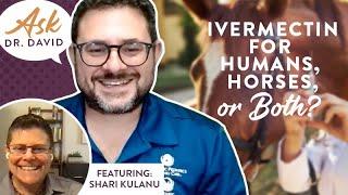 Ivermectin - For Humans, Horses, Or Both?