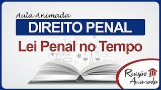 Lei Penal no Tempo - Direito Penal - Aula Animada