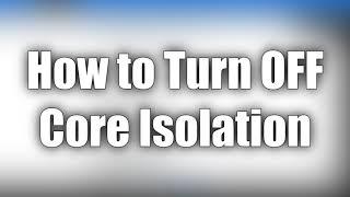 How to Enable and Disable Core Isolation for Gaming