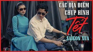 CÁC ĐỊA ĐIỂM CHỤP TẾT Ở SÀI GÒN THEO PHONG CÁCH ÁO DÀI XƯA - Vlog 14 | Tập 2 series Tết 2021