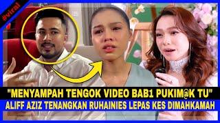 "Menyampah Tgk Video BAB1 PUK1MAK Tu", ALIFF AZIZ M4KI BELLA ASTILLAH, TENANGKAN RUHAINIES &Kata Ini