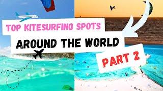 Top 10 Kitesurfing Destinations Around the World Part 2!