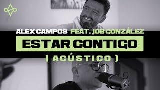 Estar Contigo - Alex Campos feat. Job González I Acústico