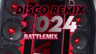 DISCO REMIX 2024 BATTLEMIX HIGH QUALITY NONSTOP THE BESTFULL BASS