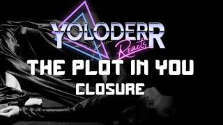 REACT TO: THE PLOT IN YOU - CLOSURE