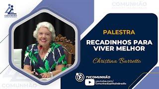 Christina Barrettto | RECADINHOS PARA VIVER MELHOR (PALESTRA ESPÍRITA)