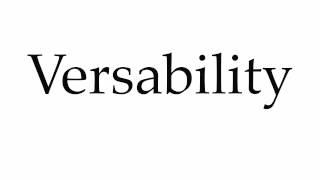 How to Pronounce Versability