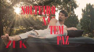 ZEK - Solteiro Não Tem Paz (Clipe Oficial)