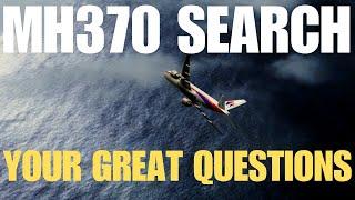 MH370 SEARCH - YOUR GREAT QUESTIONS  #mh370mystery