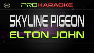 Skyline Pigeon - Elton John | Pro Karaoke